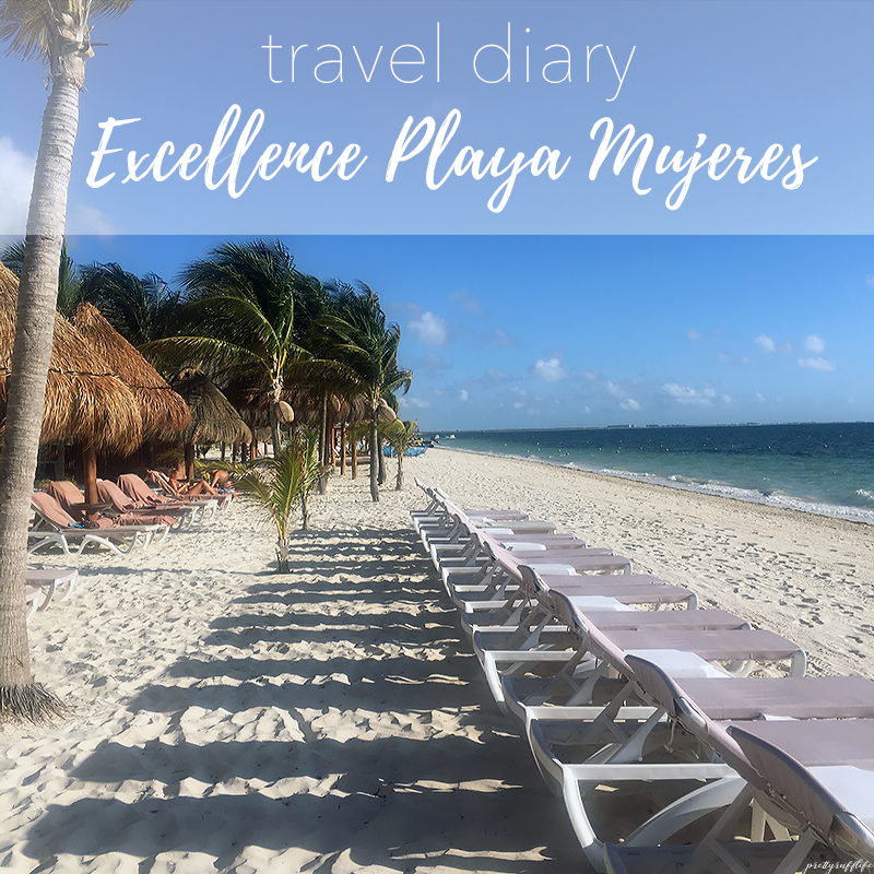Travel Diary: Excellence Playa Mujeres